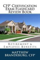 CFP Certification Exam Flashcard Review Book: Retirement & Employee Benefits 1733591184 Book Cover