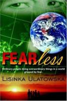 FEARless: Ordinary people doing extraordinary things in a world gripped by fear. 1420878581 Book Cover