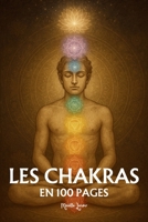 Les Chakras: les principes fondamentaux en 100 pages (French Edition) B0FQH7Q9VD Book Cover