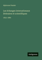 Les échanges internationaux littéraires et scientifiques: 1832-1880 (French Edition) 3388030502 Book Cover