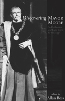 Discovering Mavor Moore: An Exploration and Eight Works for the Stage 088754925X Book Cover