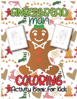 Gingerbread Man Coloring Activity Book for Kids: Full of Large Simple Fun Holiday Cookies to Color for Kids and Toddlers - Great Christmas Gift for Gi B08P1FC86N Book Cover
