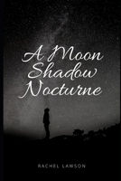 A Moon Shadow Nocturne B09N5R6H17 Book Cover