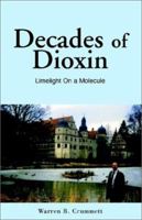 Decades of Dioxin: Limelight on a Molecule 140106907X Book Cover