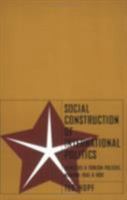 Social Construction of International Politics: Identities & Foreign Policies, Moscow, 1955 and 1999 0801487919 Book Cover