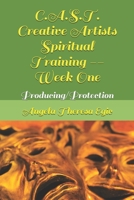 C.A.S.T. Creative Artists Spiritual Training -- Week One: Producing/Protection B0841CR7J5 Book Cover