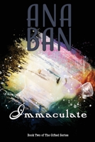 Immaculate: Book Two of The Gifted Series 1959716085 Book Cover