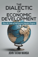 The Dialectic of Economic Development: How the Logic of Self-Interest Impedes Progress B0DQ7CB3SL Book Cover