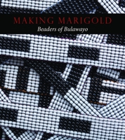 Making Marigold: Beaders of Bulawayo 9811145768 Book Cover