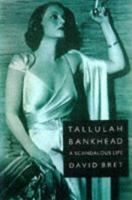 Tallulah Bankhead: A Scandalous Life 1861050151 Book Cover