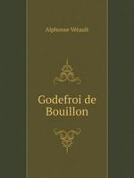 Godefroi de Bouillon 116845056X Book Cover