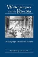 Walter Kempner and the Rice Diet: Challenging Conventional Wisdom 1594608857 Book Cover