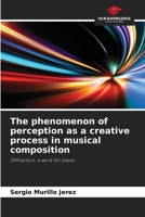 The phenomenon of perception as a creative process in musical composition 620873648X Book Cover