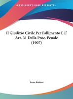 Il Giudizio Civile Per Fallimento E L' Art. 31 Della Proc. Penale (1907) 1169451438 Book Cover