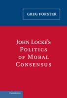 John Locke's Politics of Moral Consensus 0521181186 Book Cover