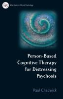 Person-Based Cognitive Therapy for Distressing Psychosis (Wiley Series in Clinical Psychology) 0470019328 Book Cover