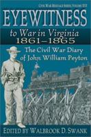 Eyewitness to War in Virginia, 1861-1865: The Civil War Diary of John William Peyton (Civil War Heritage Series, 16) 1572493348 Book Cover