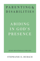 Parenting & Disabilities: Abiding in God’s Presence null Book Cover