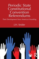 Periodic State Constitutional Convention Referendums: Their Development Since America’s Founding 104102259X Book Cover