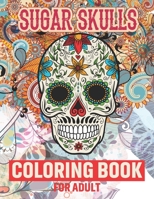 Sugar skulls coloring book: Sugar skulls coloring book Fun Gift for Coloring Book For Adults Skull Designs for Adults Relaxation Coloring Book for Adults & Teens (Inspirational & Motivational ) B08JB1XJC5 Book Cover