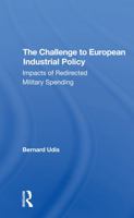 The Challenge to European Industrial Policy: Impacts of Redirected Military Spending 0367306115 Book Cover