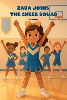 Zara Joins the Cheer Squad: A Cheerleading Chapter Book for Girls Ages 6–8 about Teamwork and Confidence B0FR8LYK6M Book Cover