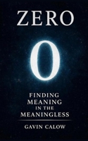 Zero: Finding Meaning in the Meaningless: How a symbol transformed math, culture, and society 1067716807 Book Cover