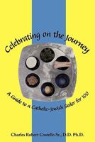 Celebrating on the Journey: A Guide to a Catholic-Jewish Seder for 100 1456761129 Book Cover
