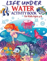 Life Under Water Activity Book for Kids Ages 4-8 1008916986 Book Cover