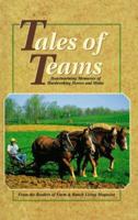 Tales of Teams: Heartwarming Memories Of Hardworking Horses and Mules 0898211506 Book Cover