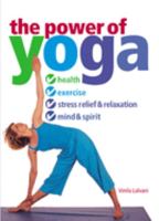 The Power of Yoga: Health, Exercise, Stress Relief & Relazation, Mind & Spirit 1591201179 Book Cover