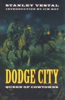 Dodge City: Queen of Cowtowns: "the Wickedest Little City in America" 1872-1886 0803296177 Book Cover