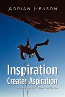Inspiration Creates Aspiration: A Guide to Help Develop New Trainers to Be the Best 1609769325 Book Cover