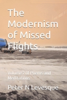 The Modernism of Missed Flights: Volume 7 of Poems and Meditations B0GSVZ3BM5 Book Cover