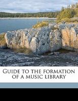 Guide to the Formation of a Music Library 1356986528 Book Cover