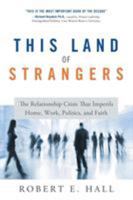 This Land of Strangers: The Relationship Crisis That Imperils Home, Work, Politics, and Faith 1608322998 Book Cover