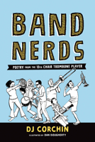 Band Nerds Poetry From The 13th Chair Trombone Player 0981964508 Book Cover