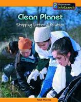 Clean Planet: Stopping Litter and Pollution (Heinemann Infosearch) 140346846X Book Cover