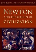 Newton and the Origin of Civilization 0691154783 Book Cover