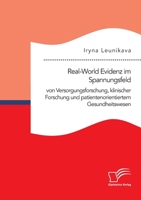 Real-World Evidenz im Spannungsfeld von Versorgungsforschung, klinischer Forschung und patientenorientiertem Gesundheitswesen 3961468451 Book Cover