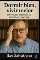 Dormir bien, vivir mejor: Protocolos prácticos de descanso y energía (Claves del Mundo Moderno) (Spanish Edition) B0G644VBP2 Book Cover