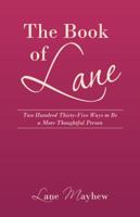 The Book of Lane: Two Hundred Thirty-Five Ways to Be a More Thoughtful Person 1504347587 Book Cover