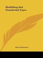 Heidelberg And Neanderthal Types 1428677941 Book Cover