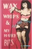 Wax, Whips and My Hairy Bits - The Full Story: An erotic comedy of errors B096TRST84 Book Cover