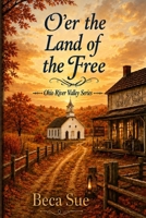 O'er the Land of the Free 0996157549 Book Cover