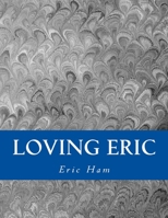 Loving Eric 1505682886 Book Cover