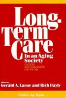 Long-term Care In An Aging Society: Choices and Challenges (Golden Age Books) 0879757124 Book Cover