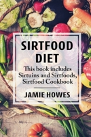 Sirtfood Diet: This book includes Sirtuins and Sirtfoods, Sirtfood Cookbook B087RGBV35 Book Cover