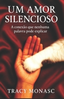UM AMOR SILENCIOSO: "A conexão que nenhuma palavra pode explicar" (Portuguese Edition) B0FCT4ZH3W Book Cover