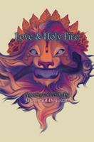Love & Holy Fire 1523838213 Book Cover